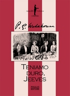TENIAMO DURO, JEEVES