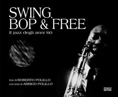 SWING, BOP & FREE. Il Jazz degli anni '60 SWING, BOP & FREE. Il Jazz degli anni '60
